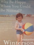 cover of Why Be Happy When You Could Be Normal by Jeanette Winterson
