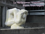 Le Malheureux Magnifique, Pierre Yves Angers