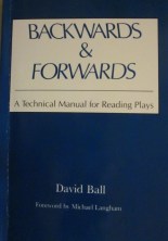 "Backwards & Forwards: A Technical Manual for Reading Plays" by David Ball